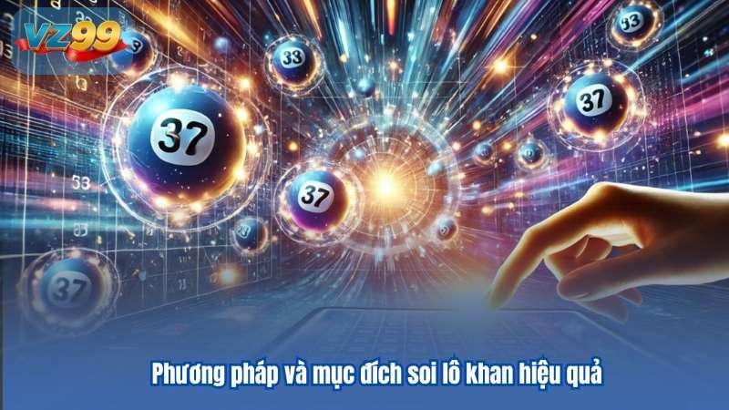 Phương pháp và mục đích soi lô khan hiệu quả 7 Phương pháp và mục đích soi lô khan hiệu quả