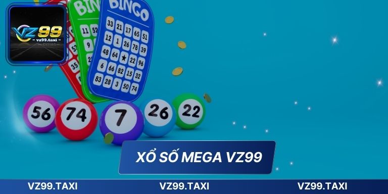 Xổ Số Mega VZ99 Cơ Hội Thắng Lớn Đơn Giản Cho Người Mới 6 Xổ Số Mega VZ99